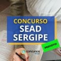 Concurso SEAD SE: edital prestes a sair, confirma governo