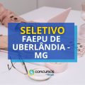 FAEPU de Uberlândia – MG lança edital de processo seletivo