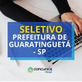 Prefeitura de Guaratinguetá – SP abre vagas em processo seletivo