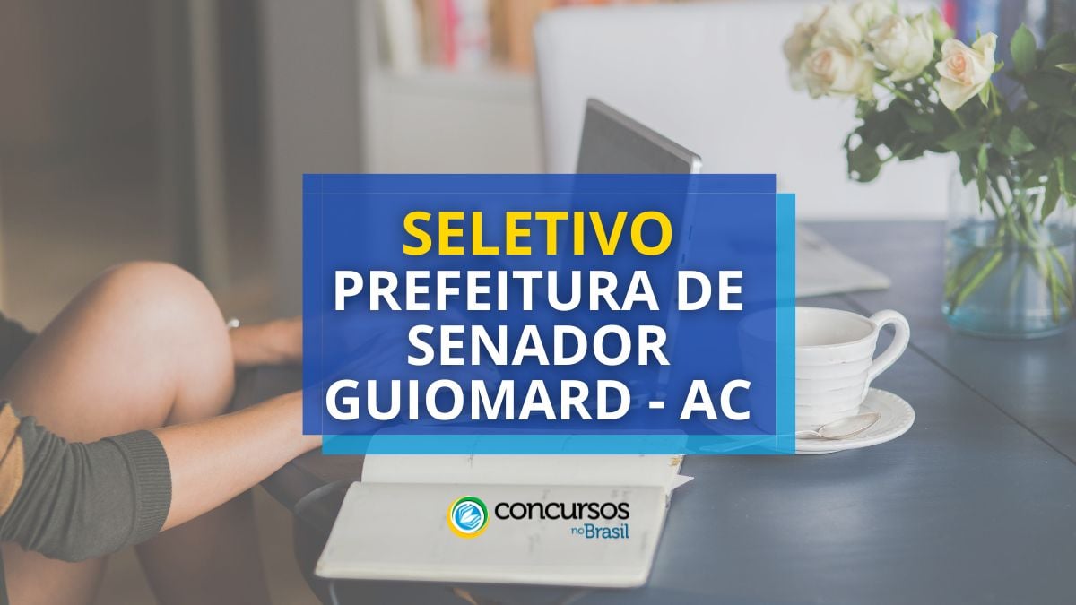 Processo seletivo Senador Guiomard, Processo seletivo Prefeitura de Senador Guiomard, Concurso Prefeitura de Senador Guiomard
