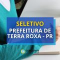 Prefeitura de Terra Roxa – PR: até R$ 8,4 mil em seletivo