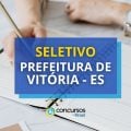 Prefeitura de Vitória – ES: até R$ 4,1 mil em processo seletivo
