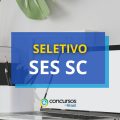 SES SC anuncia abertura de vagas em seletivo; até R$ 10,3 mil