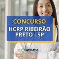 Concurso HCRP Ribeirão Preto – SP: vencimentos de R$ 5,6 mil