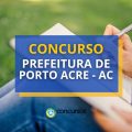 Concurso Prefeitura de Porto Acre – AC abre mais de 940 vagas