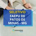 FAEPU Patos de Minas – MG: até R$ 3,9 mil em seletivo