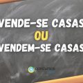É correto escrever “vende-se casas” ou “vendem-se casas”?