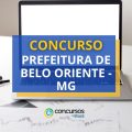 Concurso Prefeitura de Belo Oriente – MG: edital retificado