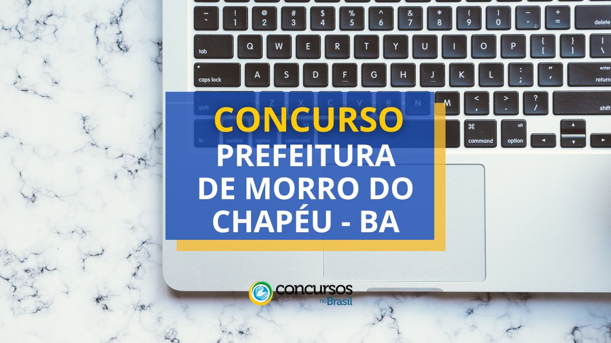 Concurso Prefeitura de Morro do Chapéu, Prefeitura de Morro do Chapéu, vagas Prefeitura de Morro do Chapéu, edital Prefeitura de Morro do Chapéu.