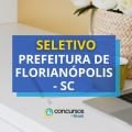 Prefeitura de Florianópolis – SC: até R$ 5,5 mil em seletivo
