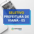 Seletivo Prefeitura de Viana – ES: ganhos de até R$ 4,5 mil