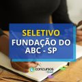 Fundação do ABC – SP abre mais de 290 vagas em seletivo