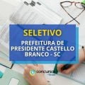 Prefeitura Presidente Castello Branco – SC: até R$ 4,6 mil em seleção