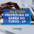 Prefeitura de Barra do Turvo – SP abre vagas em seletivo