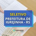 Prefeitura de Igrejinha – RS lança 3 editais de processo seletivo