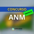 Concurso ANM contrata banca organizadora; 220 vagas previstas