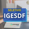 IGESDF: 9 editais de seletivo com remunerações de até R$ 15 mil