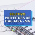 Prefeitura de Itaguara – MG lança 2 editais de seletivo