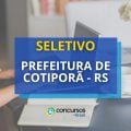 Prefeitura de Cotiporã – RS lança edital de seletivo
