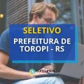 Prefeitura de Toropi – RS lança edital de processo seletivo