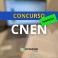 Concurso CNEN 2025 tem banca definida e vai ofertar 150 vagas