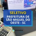 Prefeitura de São Miguel do Oeste – SC: até R$ 23,9 mil em seletivo
