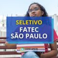 Fatec de São Paulo – SP abre novo edital de seletivo para Auxiliar