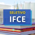 IFCE – Campus de Iguatu: edital de seletivo publicado