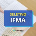 IFMA lança novo edital de seletivo; até R$ 6,3 mil