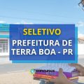 Prefeitura de Terra Boa – PR: até R$ 4,3 mil em seletivo