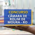 Concurso Câmara de Rolim de Moura – RO: até R$ 7,2 mil