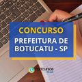 Concurso Prefeitura de Botucatu – SP tem edital publicado