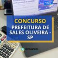 Concurso Prefeitura de Sales Oliveira – SP: saiu edital
