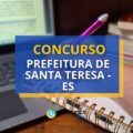Concurso Prefeitura Santa Teresa – ES: mais de 60 vagas