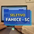FAHECE – SC divulga 2 editais de processo seletivo