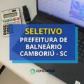 Prefeitura de Balneário Camboriú – SC lança seletivo