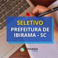 Seletivo Prefeitura de Ibirama – SC paga até R$ 4,5 mil