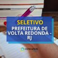Prefeitura de Volta Redonda – RJ abre vagas em seletivo