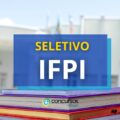 IFPI anuncia a abertura de vagas em processo seletivo