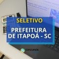 Prefeitura de Itapoá – SC paga até R$ 4,7 mil em seleção
