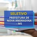 Prefeitura de Nova Andradina – MS: saiu edital de seletivo