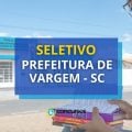 Prefeitura de Vargem – SC: até R$ 13,5 mil em seletivo