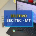 SECITEC – MT paga até R$ 8,7 mil em processo seletivo