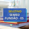SEMED Fundão – ES lança edital de processo seletivo