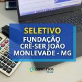 Fundação Crê-Ser de João Monlevade – MG abre novo seletivo