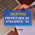Prefeitura de Atalanta – SC abre seletivo para diferentes áreas