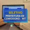 Prefeitura de Comodoro – MT: até R$ 7,3 mil em seletivo