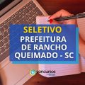Seletivo Prefeitura de Rancho Queimado – SC: saiu edital