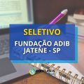 Seletivo Fundação Adib Jatene – SP fará contratação temporária