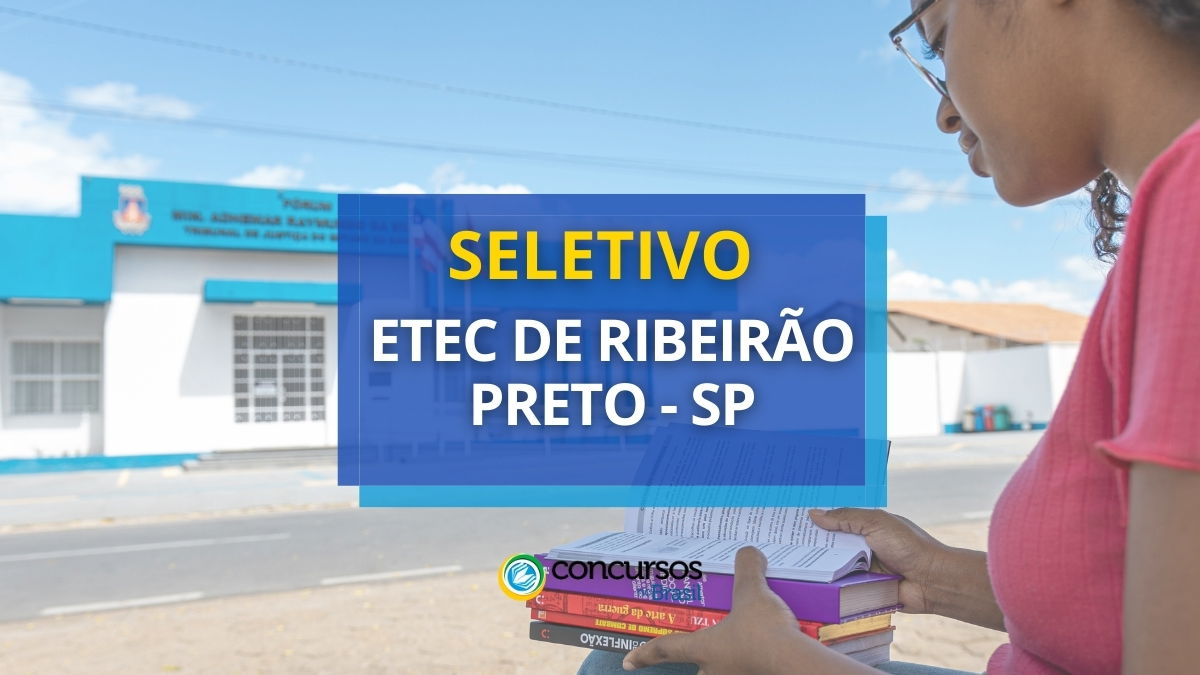 Etec de Ribeirão Preto – SP publica editais processo seletivo Etec de Ribeirão Preto – SP publica editais processo seletivo